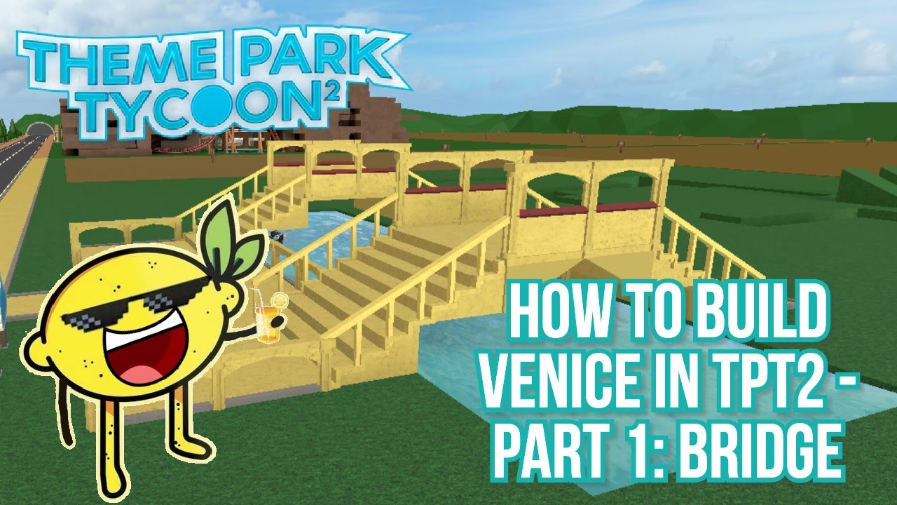 How To Build Venice Part 1 Bridge Theme Park Tycoon 2 Speedbuilds Youtube - roblox theme park tycoon 2 bridge tutorial