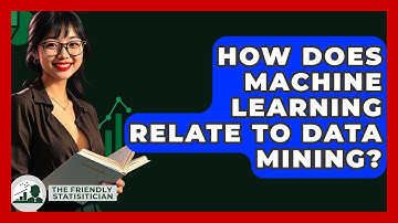 How Does Machine Learning Relate To Data Mining? - The Friendly Statistician