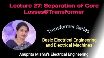 Lecture 27: Separation of Core Losses @Transformer