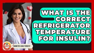 What Is The Correct Refrigerator Temperature For Insulin? - Diabetes Daily Digest