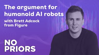 No Priors Ep. 58 | The argument for humanoid robots with Brett Adcock from Figure