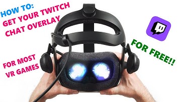 How to see Twitch chat Overlay in most VR Games FOR FREE!