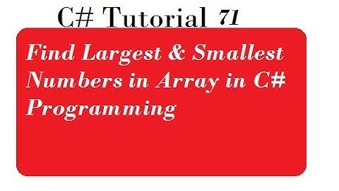 Find Largest & Smallest Numbers in Array in C# Programming