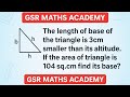 The length of the base of a triangle is 3cm smaller than its altitude and its area is 104sq.cm what