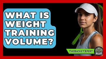 What Is Weight Training Volume? - The Racket Xpert