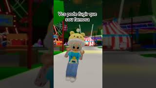 vcs pode figir que sou famosa ?