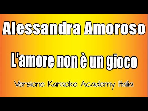 Alessandra Amoroso - L'amore non è un gioco (Versione Karaoke Academy  Italia) 