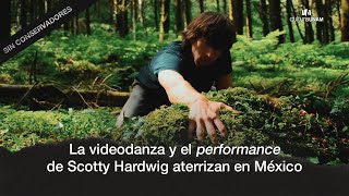 La videodanza y el performance de Scotty Hardwig aterrizan en México - Sin conservadores