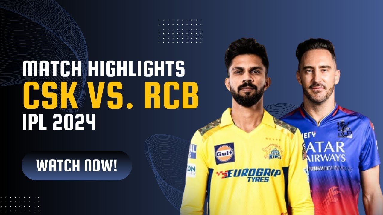 CSK vs RCB Match Highlights | IPL 2024 Match Highlights | Chennai Super ...