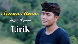 TRUNA TIWAS - Jaya Wijaya - Lirik