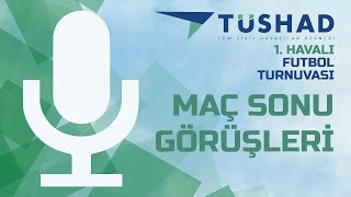 TÜSHAD 1. Havalı Futbol Turnuvası | IMPORTNAZIONEL - CABİN CREW POWER / Maç Sonu Görüşleri