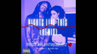 Kehlani - Nights like this feat. Ty Dolla Sign (Remix) | ValentinoBeatz