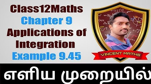 12th Maths | Example 9.45 | Chapter 9 | Applications for Integration | Vincent Maths |