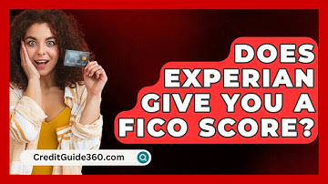 Does Experian Give You A FICO Score? - CreditGuide360.com
