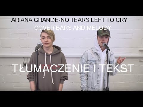 Bars and Melody-No Tears Left To Cry COVER(TŁUMACZENIE,LYRICS)