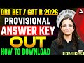 DBT BET / GAT B 2026 Provisional Answer Key | How to Download | Official Update