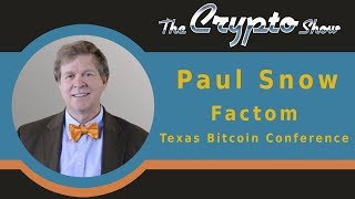 Paul Snow - Factom And The Texas Bitcoin Conference