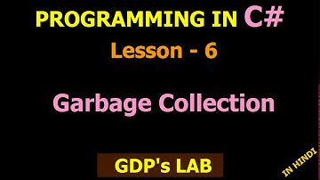 Garbage Collection | Lesson - 6 | C# in Hindi