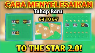 [Tahap baru 6-1 hingga 6-7] cara menyelesaikannya TO THE STAR 2.0 Event | Mobile legends