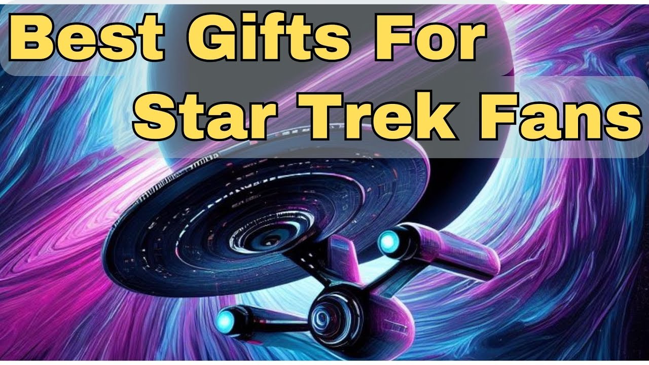 Top 5 Star Trek Gifts for Hardcore Fans 