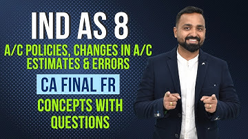 IND AS 8 | Accounting Policies, Changes in Accounting Estimates & Errors | CA Final FR | Jai Chawla