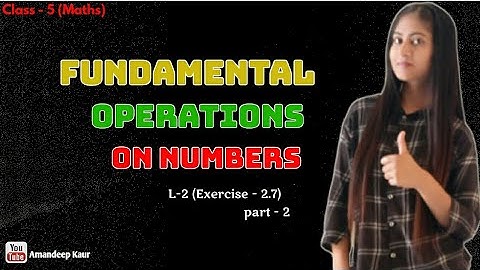 Class 5 (Maths) | L-2 Fundamental operations on numbers (Exercise -2.7) | part -2 | By Amandeep Kaur