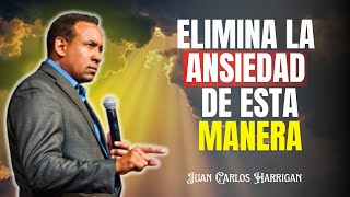 ROMPE la ANSIEDAD en MINUTOS con esta ORACIÓN poderosa - Juan Carlos Harrigan