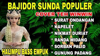 BAJIDOR SUNDA POPULER | COVER TEH WINWIN ~ SURAT ONDANGAN - GUNUNG PADANG | HALIMPU BASS EMPUK