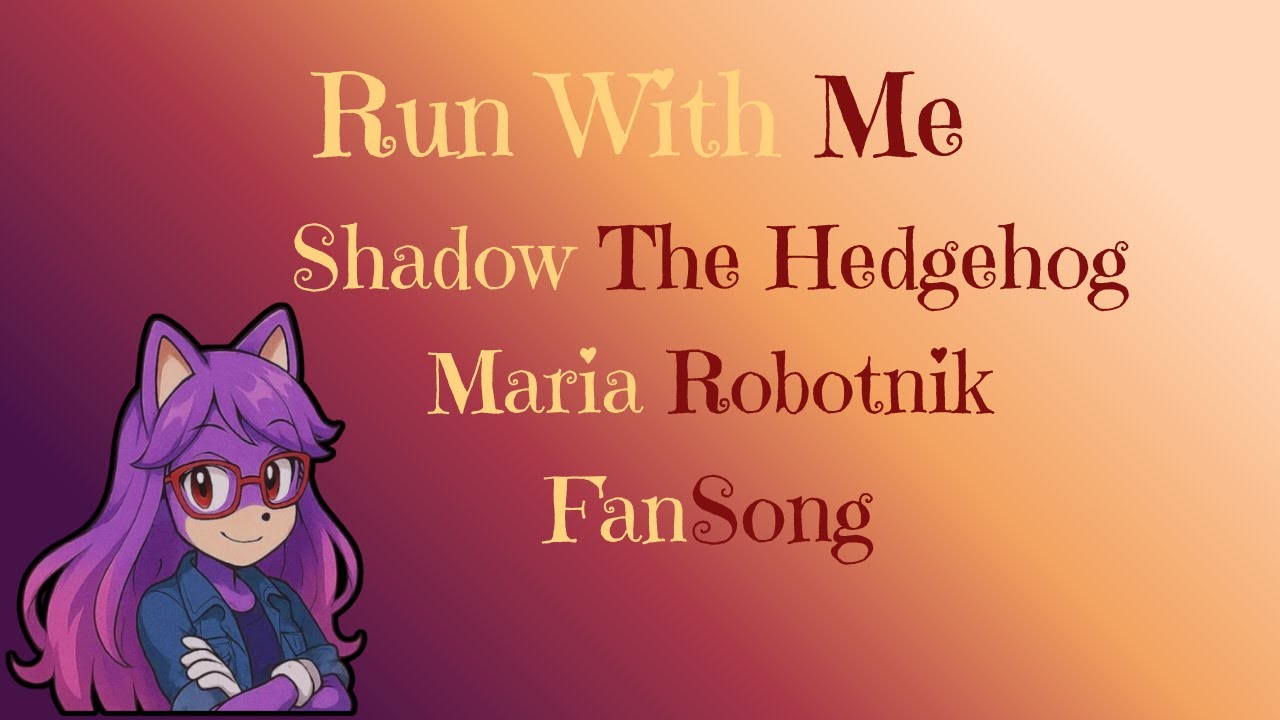 "Run With Me" | Shadow & Maria Song | Sofia The Mobian ♡ "Run With Me" | Shadow & Maria Song | Sofia The Mobian ♡
