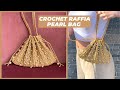 The Raffia Pearl Bag (and how to crochet an accordion bag)