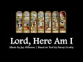 Lord, Here Am I | Jay Althouse | Choir w/Lyrics | Meditation on Seven Sacraments | Sunday 7pm Choir