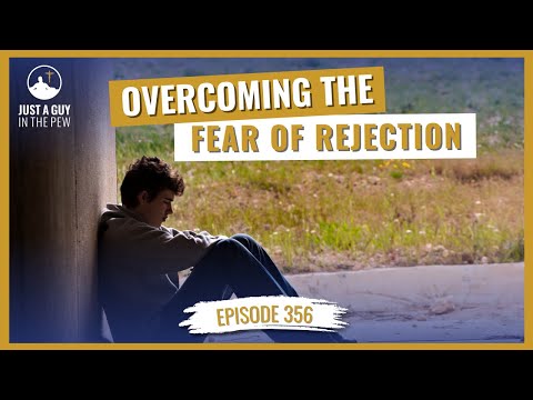 Overcoming The Fear of Rejection