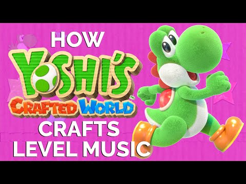 How Yoshi's Crafted World Crafts Level Music