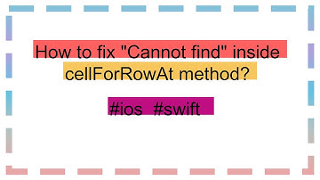 How to fix "Cannot find" inside cellForRowAt method?