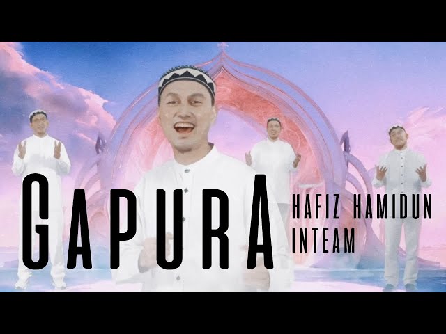 Gapura - Hafiz Hamidun & Inteam (Official Music Video) class=