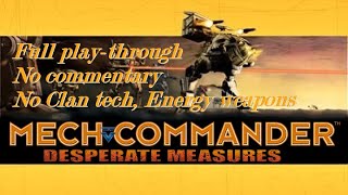 [Longplay, No Commentary] MechCommander: Desperate Measures (PC, 1999) Full Playthrough