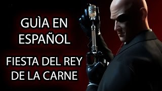 Hitman Contracts - Guía en Español - Mision 2: Fiesta del Rey de la Carne - (PRO - AS)