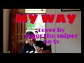 &quot;May way&quot; cover by roger the sniper on tv