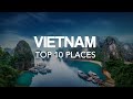 10 Best Places to Visit in Vietnam – Travel Video