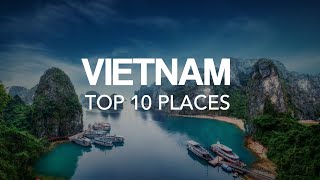 10 Best Places to Visit in Vietnam – Travel Video