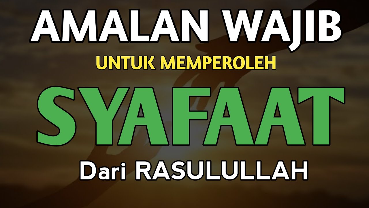 Syafaat Rasulullah Amalan Wajib Agar Kita Mendapatkan Syafaat Rasulullah di Hari Akhir ...