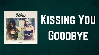 The Pierces - Kissing You Goodbye (Lyrics)