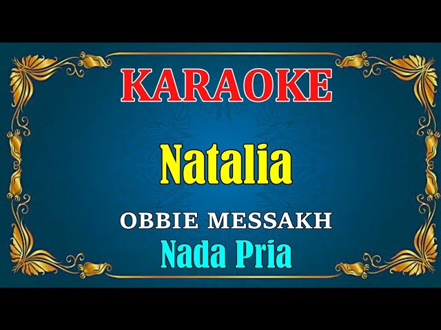 NATALIA - Obbie Messakh | KARAOKE HD - Nada Pria class=