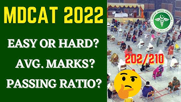 Is MDCAT 2022 Easy? Highest Marks in PMC MDCAT? Passing Ratio