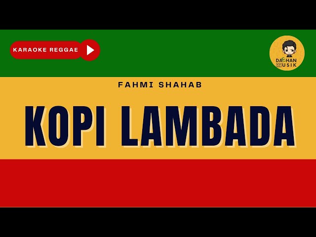 KOPI LAMBADA - Fahmi Shahab (Karaoke Reggae Version) By Daehan Musik class=