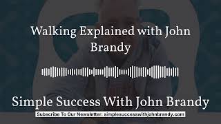 Walking Explained with John Brandy | Simple Success With John Brandy