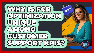 Why Is FCR Optimization Unique Among Customer Support KPIs? - Customer Support Coach