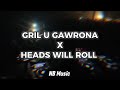 Gril u gawrona x heads will roll dj nata mashup