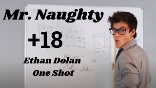 *DIRTY +18* Mr. Naughty - Ethan Dolan One Shot
