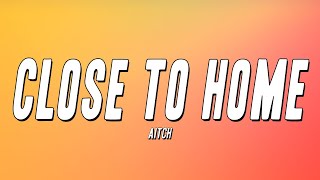 Aitch - Close To Home (Lyrics)